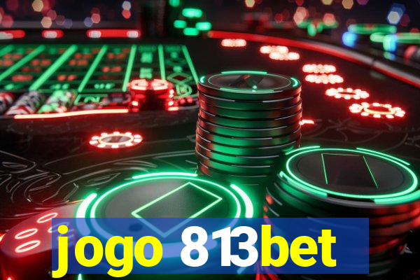 jogo 813bet